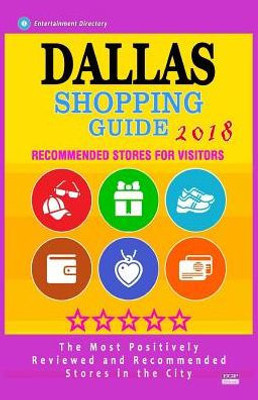 Dallas Shopping Guide 2018: Best Rated Stores in Dallas, Texas - Stores Recommended for Visitors, (Shopping Guide 2018)