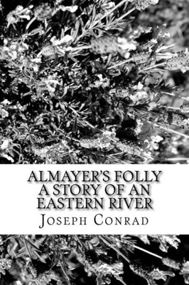 Almayer's Folly A Story of an Eastern River
