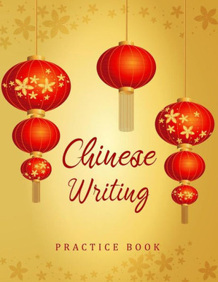 Chinese Writing Practice Book: Writing Skill Workbook X-Style Study Teach Learning Education Chinese Language Writing Notebook 120 Pages Size 8.5x11 Inches (Chinese Characters Writing)