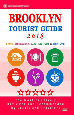 Brooklyn Tourist Guide 2018: Shops, Restaurants, Entertainment and Nightlife in Brooklyn, New York (City Tourist Guide 2018)