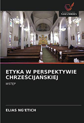 ETYKA W PERSPEKTYWIE CHRZEŚCIJAŃSKIEJ: WSTĘP (Polish Edition)