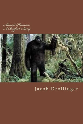 Almost Human: A Bigfoot Story