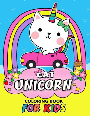 Cat Unicorn Coloring Book for Kids: Coloring Book Easy, Fun, Beautiful Coloring Pages (Girls ,Teen and Adults)