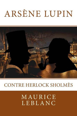 Arsène Lupin contre Herlock Sholmès: Texte intégral (French Edition)