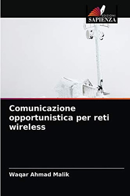 Comunicazione opportunistica per reti wireless (Italian Edition)