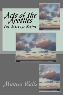 Acts of the Apostles: The Message Begins.