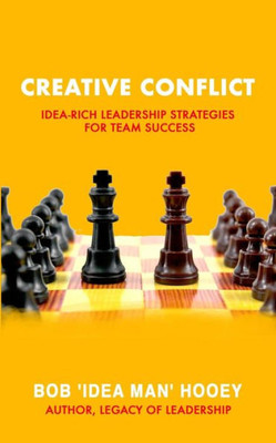 Creative Conflict: Idea-rich leadership strategies for team success