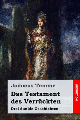 Das Testament des VerrUckten: Drei dunkle Geschichten (German Edition)