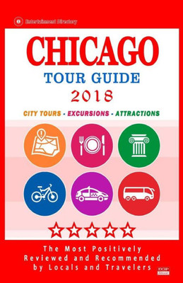 Chicago Tour Guide 2018: The Most Recommended Tours and Attractions in Chicago, Illinois - City Tour Guide 2018