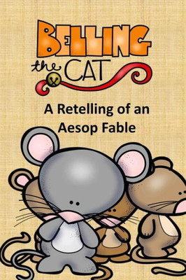 Belling the Cat A Retelling of an Aesop Fable (Fables, Folk Tales, and Fairy Tales)