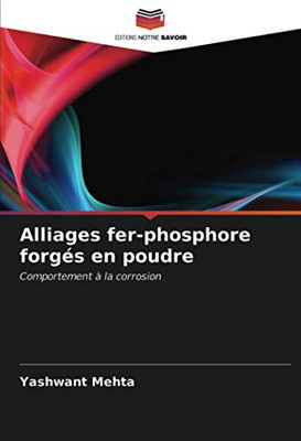 Alliages fer-phosphore forgés en poudre: Comportement à la corrosion (French Edition)