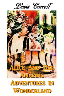 Alice And Her Amazing Adventures In Wonderland