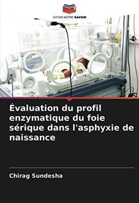 Évaluation du profil enzymatique du foie sérique dans l'asphyxie de naissance (French Edition)