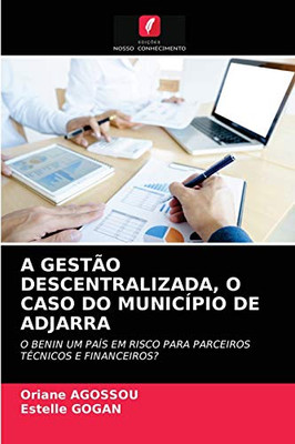 A Gestão Descentralizada, O Caso Do Município de Adjarra (Portuguese Edition)