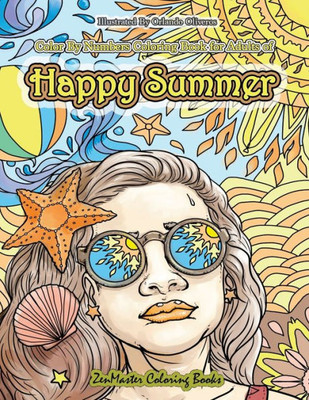 Color By Numbers Coloring Book for Adults of Happy Summer: A Summer Color By Number Coloring Book for Adults With Ocean Scenes, Island Dreams ... (Adult Color by Number Coloring Books)