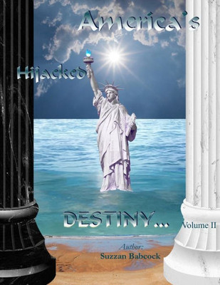 America's Hijacked Destiny Volume II