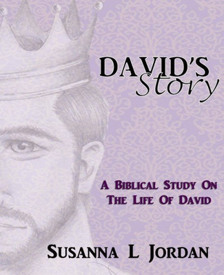 David's Story: A Biblical Study on the Life of David