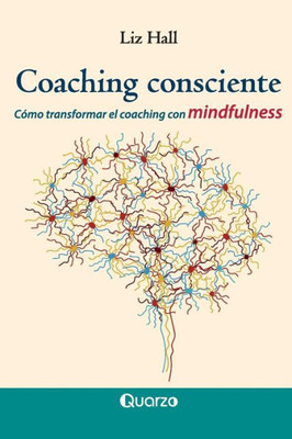 Coaching consciente: Cómo transformar el coaching con mindfulness (Spanish Edition)