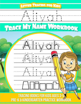 Aliyah Letter Tracing for Kids Trace my Name Workbook: Tracing Books for Kids ages 3 - 5 Pre-K & Kindergarten Practice Workbook