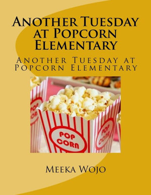 Another Tuesday at Popcorn Elementary: Another Tuesday at Popcorn Elementary (1)