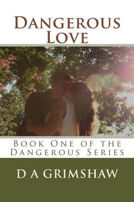 Dangerous Love: Book One of the Dangerous Series