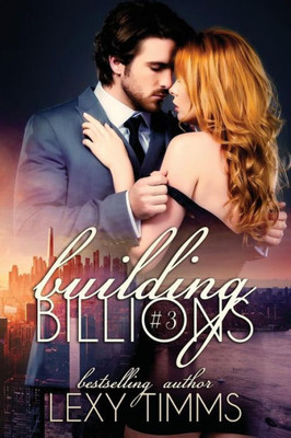 Building Billions - Part 3: Steamy Billionaire Sweet Romance (Building Billions Series)