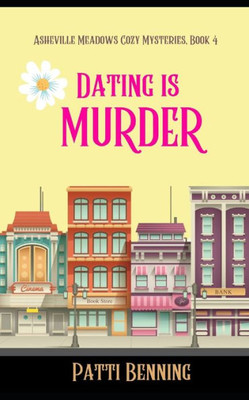 Dating Is Murder (Asheville Meadows Cozy Mysteries)