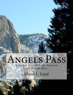 Angels Pass: Volume 1 -- Where Heaven and Earth Meet