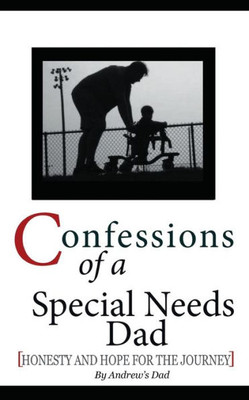 Confessions of a Special Needs Dad: Honesty and Hope for the Journey