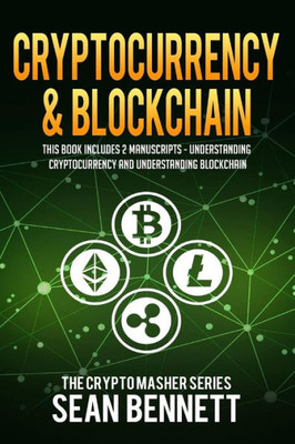 Cryptocurrency & Blockchain: 2 Manuscripts - This Book Includes Understanding Cryptocurrency & Blockchain
