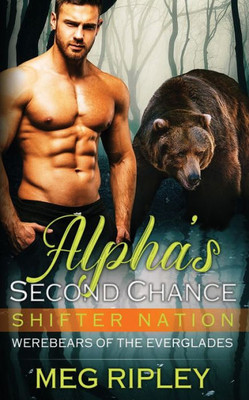 Alpha's Second Chance (Shifter Nation: Werebears of the Everglades)