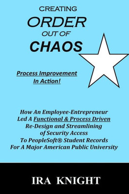 Create Order Out Of Chaos: Process Improvement In Action