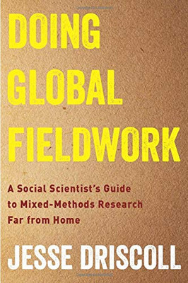Doing Global Fieldwork: A Social Scientist's Guide to Mixed-Methods Research Far from Home - Paperback