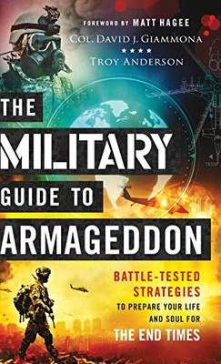 The Military Guide to Armageddon: Battle-Tested Strategies to Prepare Your Life and Soul for the End Times - Hardcover