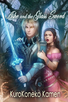 Ashe and the Glass Sword (Twisted Fairytales Collection)