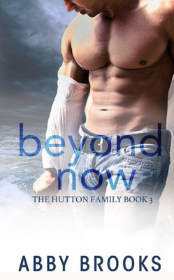 Beyond Now (The Hutton Family)