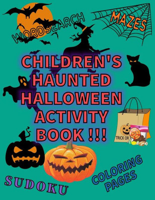 Children's Haunted Halloween Activity Book: A Coloring Book with Mazes, Word Searches, and Sudoku Puzzles For Kids Age 3-6
