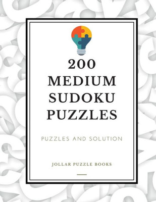 200 Medium Sudoku Puzzles: Puzzles & Solution: 200 Medium Level Sudoku Puzzle Book including Instructions and Soulution