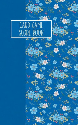 Card Game Score Book: For Tracking Your Favorite Games - Blue Floral