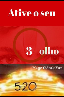 Ative o seu 3 olho: paz, saúde, felicidade, prosperidade e clarividência (Portuguese Edition)