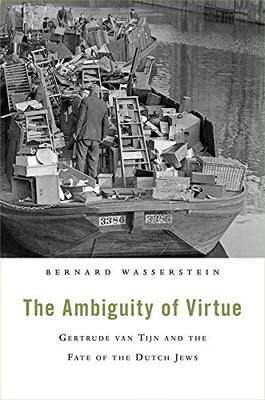 The Ambiguity of Virtue: Gertrude van Tijn and the Fate of the Dutch Jews