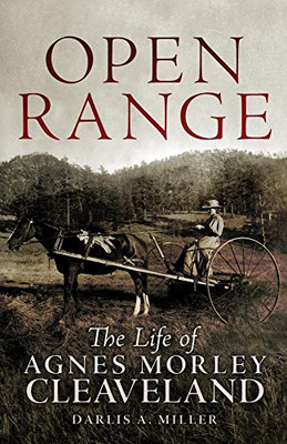 Open Range: The Life of Agnes Morley Cleaveland (Volume 26) (The Oklahoma Western Biographies)