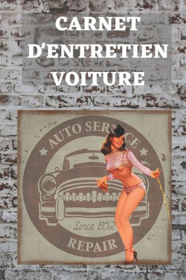 Carnet d'entretien voiture: | Accessoire voiture carnet entretien voiture avec pages préfabriquées | Convient à tous les vehicules | Entretien auto | Accessoires auto (French Edition)