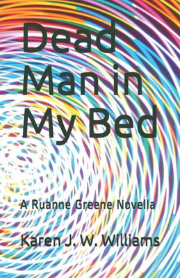 Dead Man in My Bed: A Ruanne Greene Novella (Ruanne Greene Chronicles)