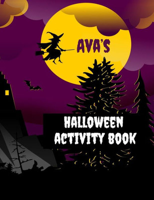 Ava's Halloween Activity Book: Personalized Book for 4-8 Year Old, Coloring Pages, Join the Dots, Tracing, Ghost Mazes. Seasonal Story Writing ... Puzzles and Sudoku with Spooky Illustrations