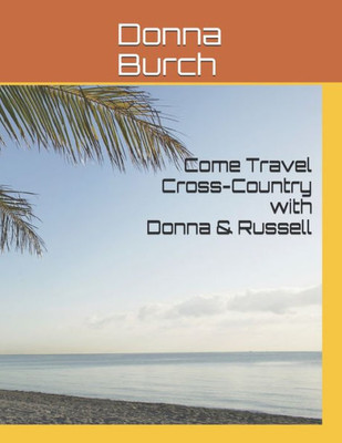 Come Travel Cross-Country with Donna & Russell: How to plan your trip (On the road again)