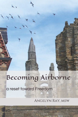 Becoming Airborne: A Reset toward Freedom