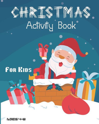Christmas Activity Book For Kids Ages 4-8: Fun Christmas Activities For Kids, Coloring Pages, Mazes And Sudoku For Ages 4-8