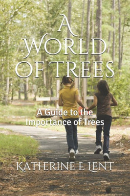 A World of Trees: A Guide to the Importance of Trees