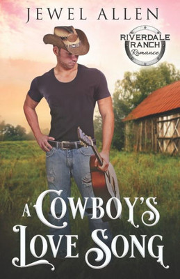 A Cowboy's Love Song (Riverdale Ranch Romance)
